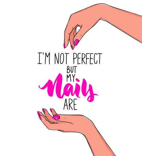 Vector Beautiful woman hands with pink nail polish. Handwritten lettering about nails and manicure. Inspiration quote for beauty salon - Vecteur, image