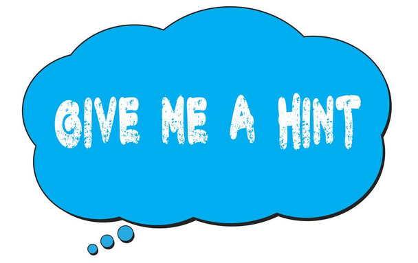 GIVE  ME  A  HINT text written on a blue thought cloud bubble. - Photo, Image