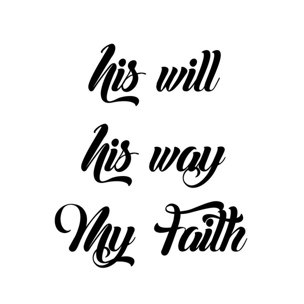 Su voluntad, su manera, mi fe, diseño cristiano de la caligrafía, tipografía para imprimir o utilizar como cartel, tarjeta, volante o camiseta - Vector, imagen