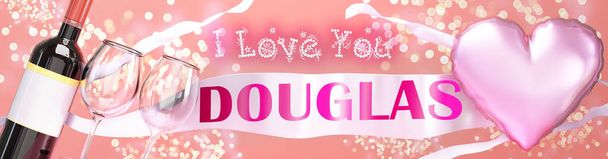 Kocham cię Douglas - ślub, Walentynki lub po prostu powiedzieć kocham cię karta uroczystości, radosny, szczęśliwy styl party z brokatem, wino i duży różowy balon serca, 3D ilustracja - Zdjęcie, obraz