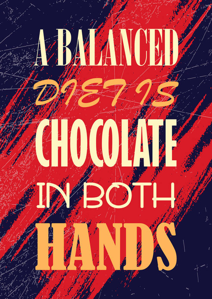 A kiegyensúlyozott étrend csokoládé mindkét kezében Motiváció idézet Vektor tipográfia poszter design - Vektor, kép