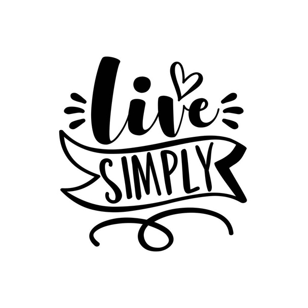 Live Simply - motivational saying, hand drawn lettering text. - Vector, Image