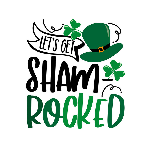 Let's get Shamrocked - funny saying for St Patrick's Day. Good for T shirt print, poster, card, mug and other gift design. - Vector, Image