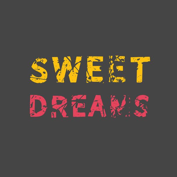 Όνειρα γλυκά Grunge vintage φράση t-shirt σχεδιασμό. Παράθεση. - Διάνυσμα, εικόνα