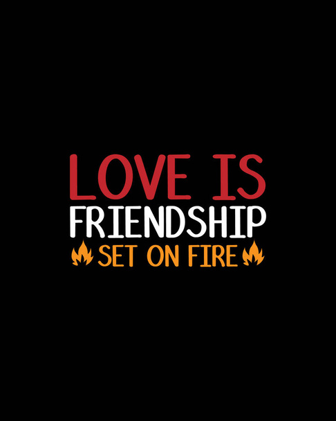 Láska je přátelství nastavené na ohni.Ručně kreslené typografie plakát design. Prémiový vektor. - Vektor, obrázek