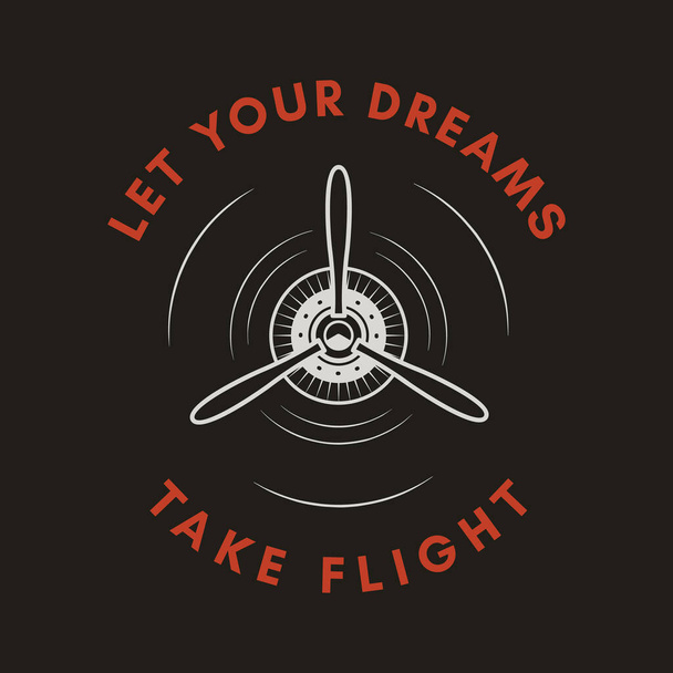 Emblème du logo Aventure avec symbole de l'hélice de l'avion et texte - laissez vos rêves prendre leur envol. Sticker style hipster inhabituel. Affiche vectorielle stock. - Vecteur, image