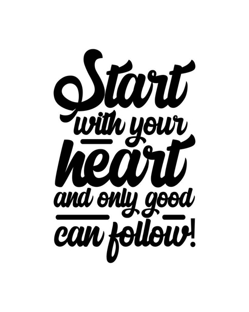 Začněte srdcem a jen dobro vás může následovat. Ručně kreslený design plakátu. Prémiový vektor. - Vektor, obrázek