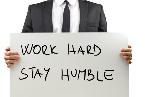 Trabalhe duro, fique humilde
 - Foto, Imagem