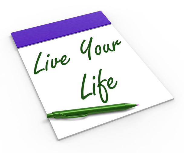 Live Your Life Notebook Shows Enjoyment Or Motivation - Φωτογραφία, εικόνα