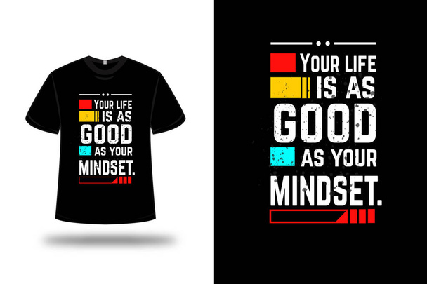 футболка Твоє життя настільки ж хороше, як і твоє мислення. колір червоний і білий
 - Вектор, зображення