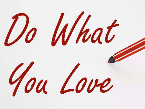 Doe wat je liefde op het whiteboard middelen inspiratie en satisfactio - Foto, afbeelding