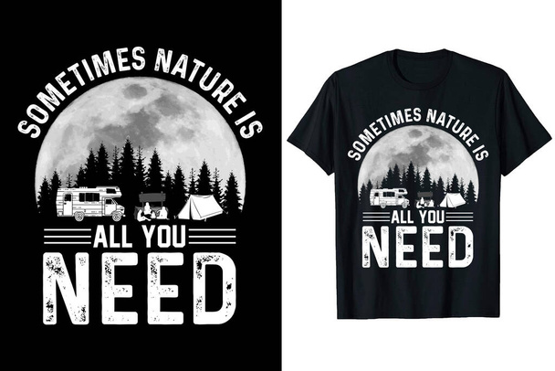 Às vezes a natureza é tudo o que você precisa Camping T-shirt Design Vector ilustração - Vetor, Imagem
