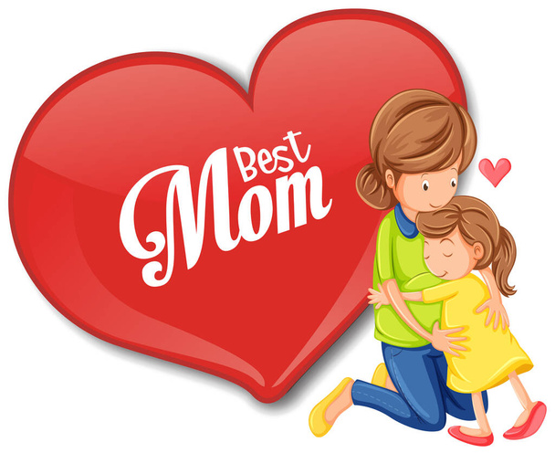 Best mom font in a big heart with mom hugging her daughter illustration - Vector, Image