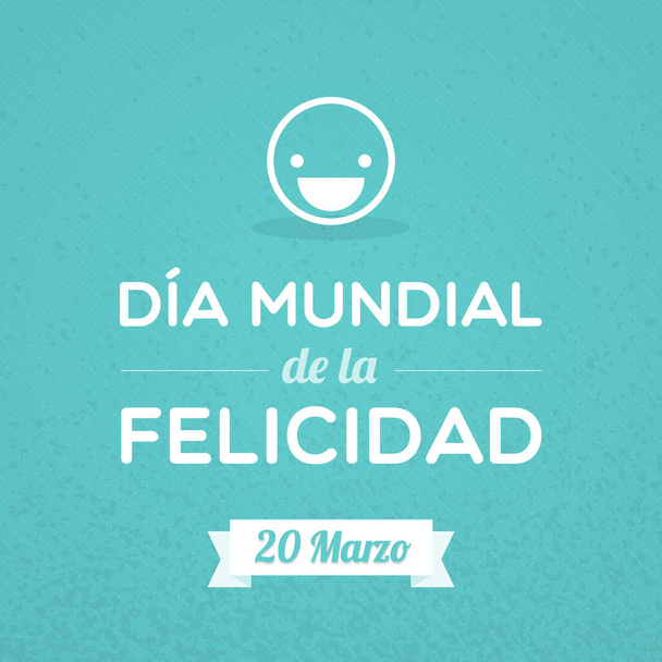Διεθνής Ημέρα Ευτυχίας. 20 Μαρτίου. Ισπανικά. Dia Mundial de la Felicidad. Εικονογράφηση διάνυσμα, επίπεδη σχεδίαση - Διάνυσμα, εικόνα