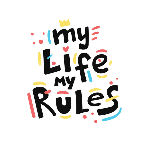 My life My Rules quote, slogan, phrase. Hand drawn olorful flat vector lettering, illustration. Sticker, poster, banner, print about self-love, mental health, body positive, self-esteem. - Vector, Image