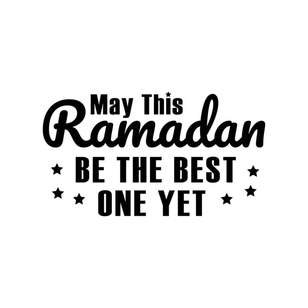 My this ramadan be the best one yet. Lettering quotes. Modern lettering art for poster, greeting card, t-shirt, etc. Editable stroke. Design template vector - Vector, Image