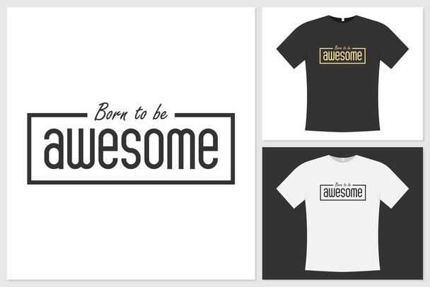 Funny quotes "Born to be awesome" in a simple style. Can be applied to t-shirts, wall displays, and other products - Vector, Image
