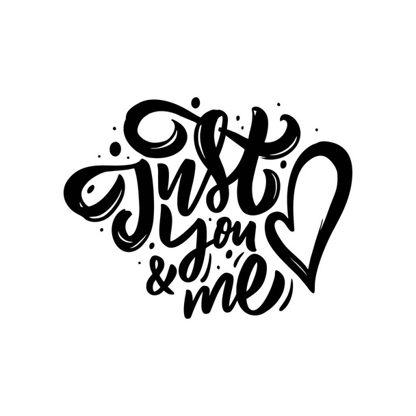 Just you and me phrase. Hand drawn black color lettering. Vector illustration. - Vector, Image