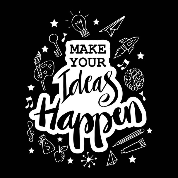 Make your ideas happen. Motivational quote. - Vector, Image