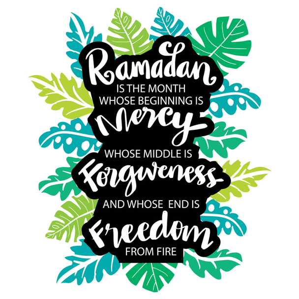 Ramadan is the month whose beginning is mercy, whose middle is forgiveness and whose end is freedom from fire. Ramadan Quote. - Vector, Image
