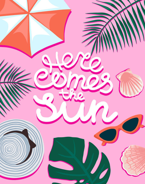Here comes the Sun card or banner handwritten on pink background with beach umbrella, sunglasses, seashells, hat, tropical plants. Vector illustration. - Vetor, Imagem