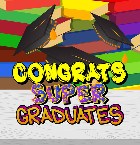 Συγχαρητήρια Super Graduates - Comic βιβλίο στυλ κειμένου. Αποφοίτηση, τέλος του εκπαιδευτικού έτους σχετικές λέξεις, παραθέτω σε πολύχρωμο φόντο. Αφίσα, πανό, πρότυπο. Εικονογράφηση φορέα κινουμένων σχεδίων. - Διάνυσμα, εικόνα
