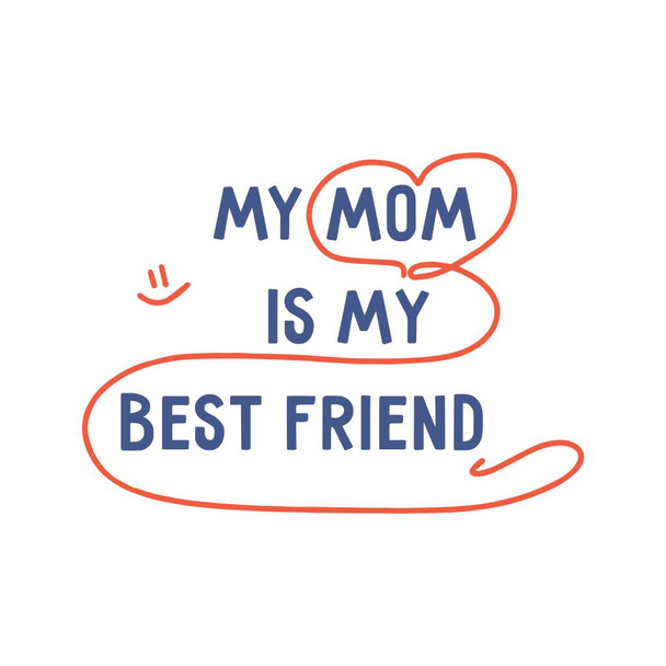 Mothers Day. Phrase my mom is my best friend. On a white background. Colorful vector illustration. Suitable as a print for fabric or packaging, postcard and poster or banner - Διάνυσμα, εικόνα