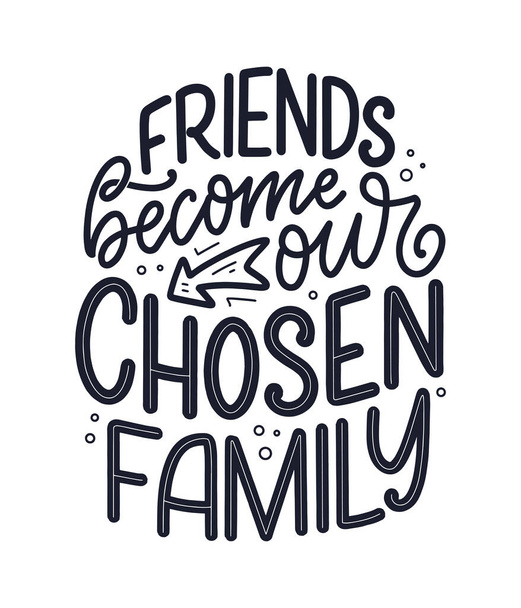 Hand drawn lettering quote in modern calligraphy style about friends. Slogan for print and poster design. Vector illustration - Vetor, Imagem