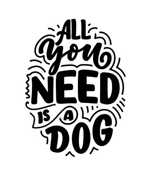 Vector illustration with funny phrase. Hand drawn inspirational quote about dogs. Lettering for poster, t-shirt, card, invitation, sticker, banner. - Vector, afbeelding