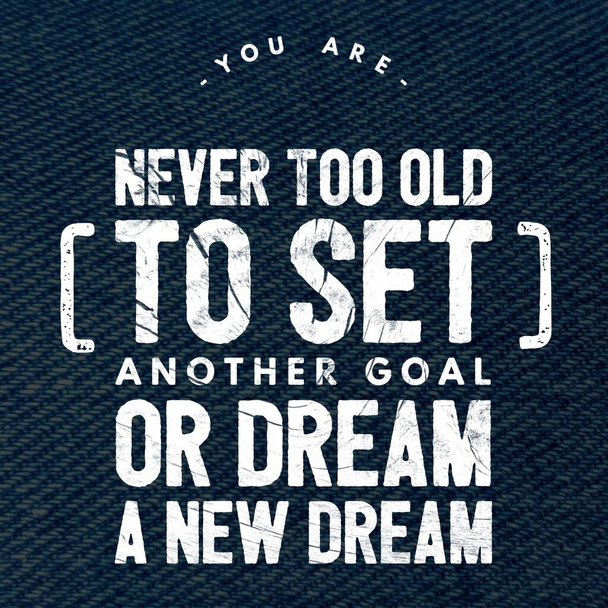 Você nunca é velho demais para definir outro objetivo ou sonhar um novo sonho - Citação motivacional e inspiradora - Foto, Imagem
