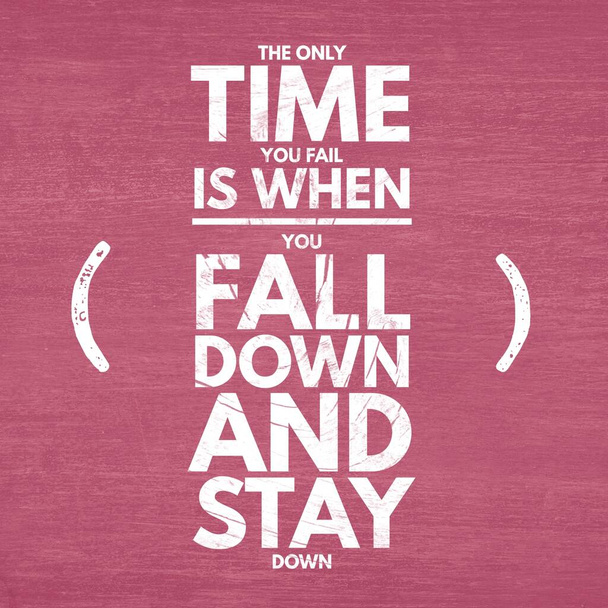 the only time you fail is when you fall down and stay down - quotes about failure - Photo, Image