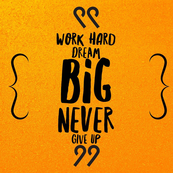 dřina velký sen nikdy nevzdávejte - Motivační a inspirativní citace - Fotografie, Obrázek