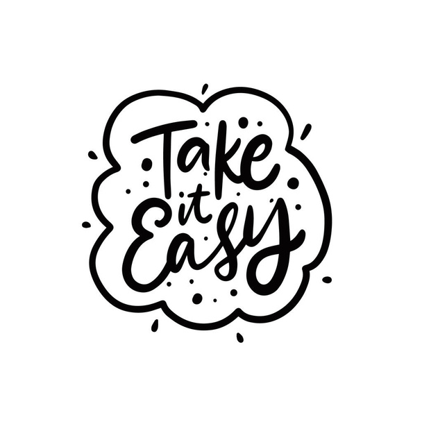 Take it easy. Black color lettering motivation phrase. - ベクター画像
