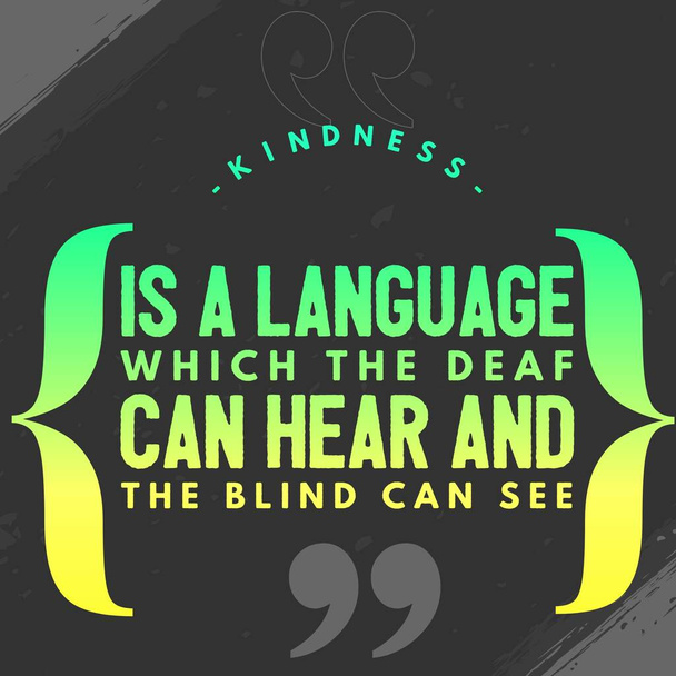 Bondade é uma linguagem que os surdos podem ouvir e os cegos podem ver - Bela citação sobre bondade - Foto, Imagem
