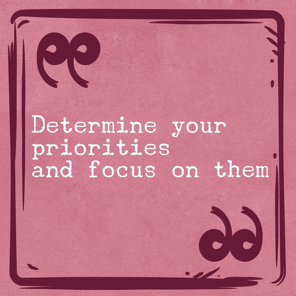 Determine your priorities and focus on them - Motivational and inspirational quote with pink grunge background - Photo, Image