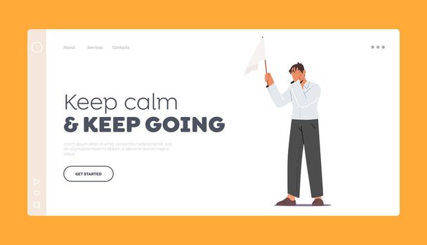 Keep Calm, Keep Going Landing Page Template. Male Character Holding White Flag Covering Face with Hand. Loser Give Up - Vector, imagen
