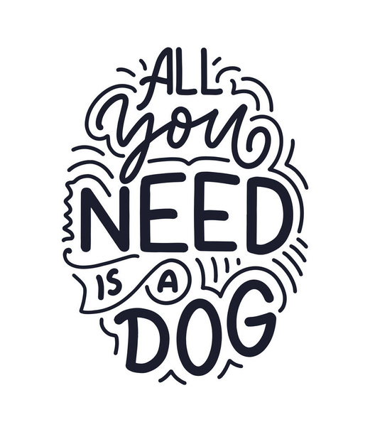 Vector illustration with funny phrase. Hand drawn inspirational quote about dogs. Lettering for poster, t-shirt, card, invitation, sticker. - Vector, afbeelding