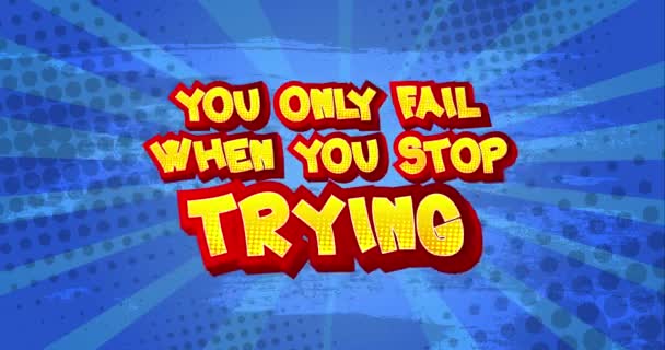 4k animated  You Only Fail When You Stop Trying text on comic book rough background. Comic anime art for creative motivation quote. Retro pop art motion graphics card, social media post. - Footage, Video