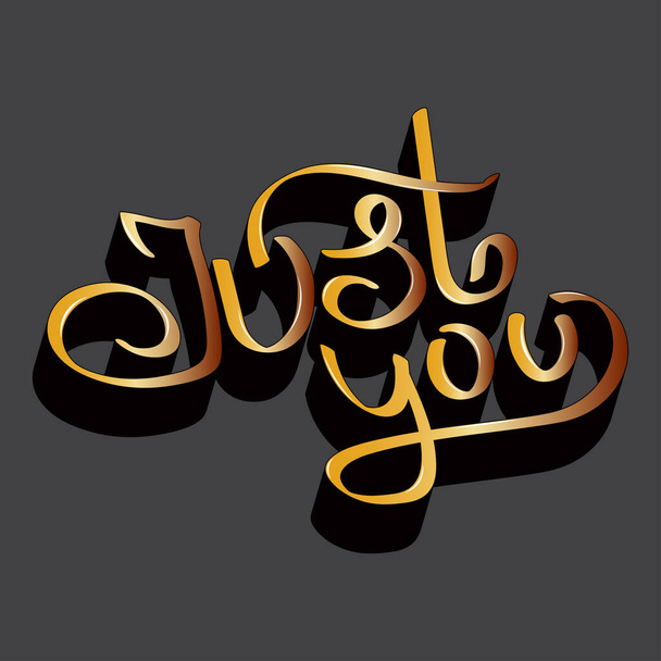 inscripción vectorial "just you" hecha de letras volumétricas manuscritas. hermosa letra brillante en composición aislada. patrón brillante para imprimir en pegatinas, carteles, camisetas - Vector, Imagen