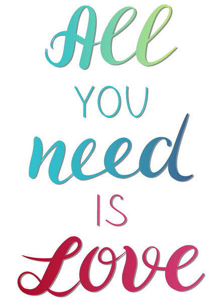 All you need is love - vector Inspirational, handwritten quote. Motivation lettering inscription - Vettoriali, immagini