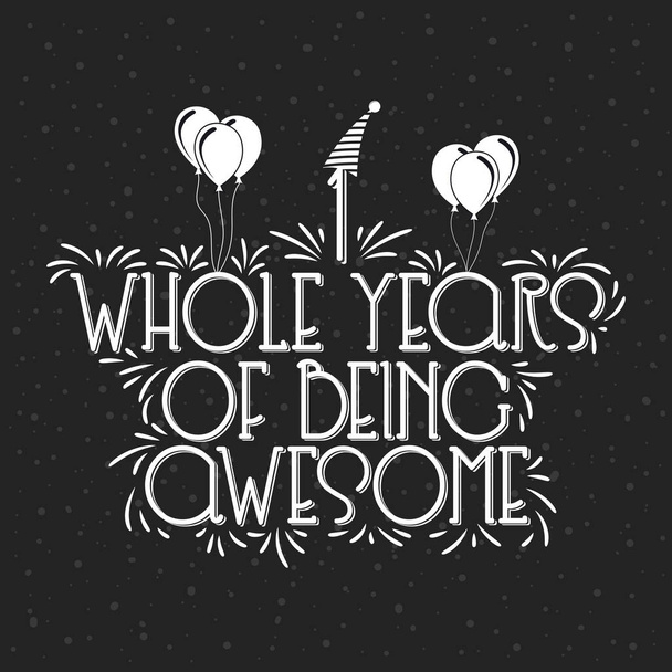 1 year Birthday And 1 year Anniversary Typography Design, 1 Whole Years Of Being Awesome. - Vector, Imagen