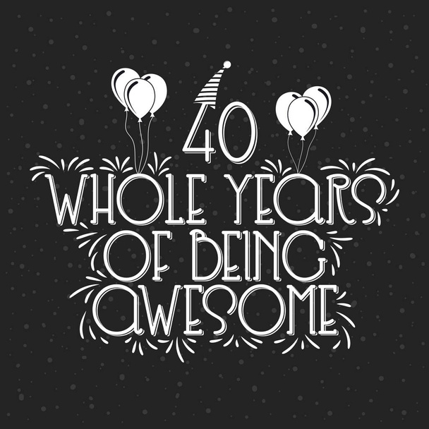 40 años de cumpleaños y 40 años de diseño de tipografía aniversario, 40 años enteros de ser impresionante. - Vector, Imagen