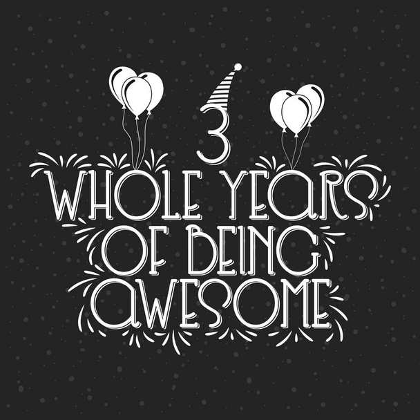 3 years Birthday And 3 years Anniversary Typography Design, 3 Whole Years Of Being Awesome. - Vektor, obrázek