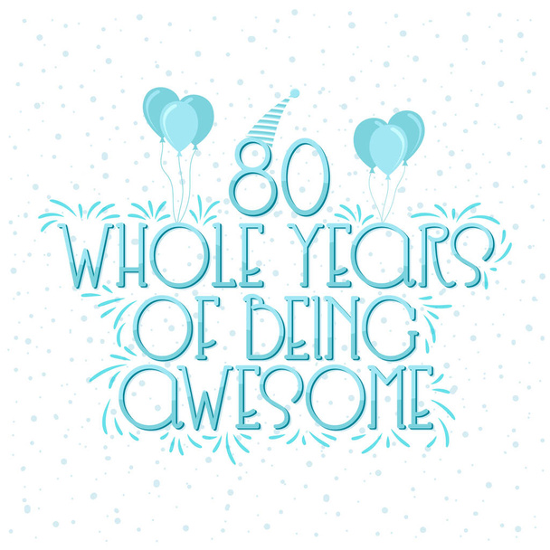 80 anni di compleanno e 80 anni di progettazione di tipografia di anniversario di nozze, 80 anni interi di essere impressionante. - Vettoriali, immagini