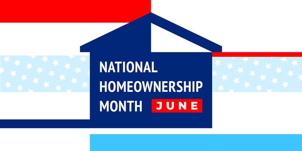 Εθνικός μήνας ιδιοκτησίας. Vector banner για social media, κάρτα, αφίσα. Εικονογράφηση με κείμενο Εθνικό μήνα ιδιοκτησίας, Ιούνιος. Το σπίτι στο βάθος των χρωμάτων της αμερικανικής σημαίας - Διάνυσμα, εικόνα