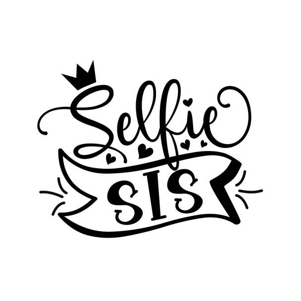 Selfie Sis - fráze. Módní slogan písmo izolované na bílém pozadí. Dobrý pro sociální média post design šablony, tisknutelné karty nebo trendy tričko. - Vektor, obrázek