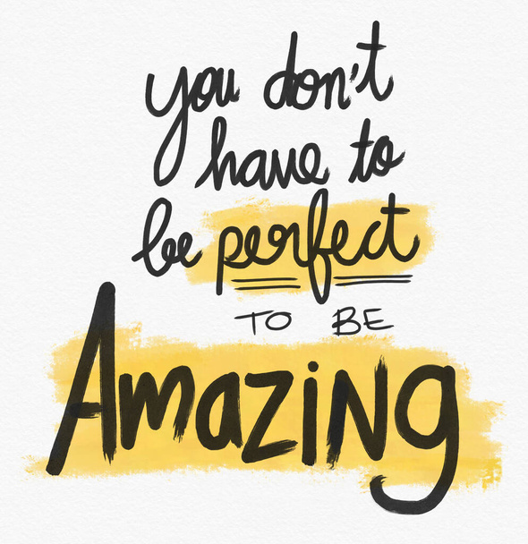 you dont have to be perfect to be amazing handwriting on gray background with yellow highlighted words - Foto, immagini