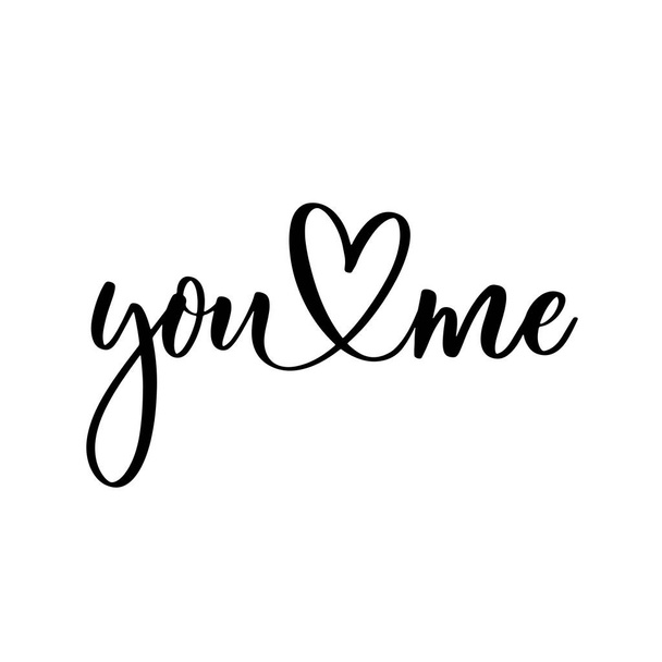 You Me. Hand lettering and modern calligraphy inscription for design greeting cards, invitation and other - Vector, imagen