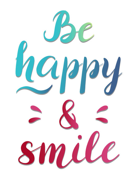 Be happy and smile - vector Inspirational, handwritten quote. Motivation lettering inscription - Wektor, obraz
