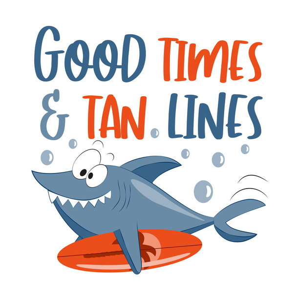Good Times y Tan Lines - divertido eslogan de verano con tiburón y tabla de surf. Bueno para impresión de camiseta, póster, tarjeta, set de viajes y diseño de regalo. - Vector, Imagen